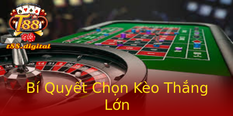 Bí Quyết Chọn Kèo Thắng Lớn Bí Quyết Chọn Kèo Thắng Lớn