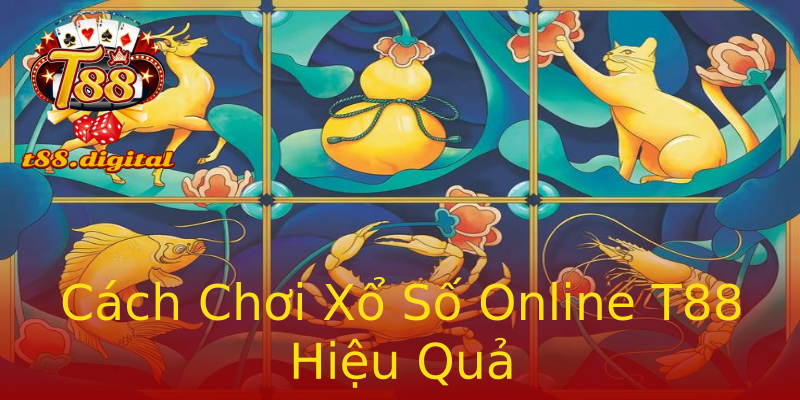 Cách Chơi Xổ Số Online T88 Hiệu Quả Cách Chơi Xổ Số Online T88 Hiệu Quả