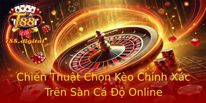 Chiến Thuật Chọn Kèo Chính Xác Trên Sàn Cá Độ Online Chiến Thuật Chọn Kèo Chính Xác Trên Sàn Cá Độ Online
