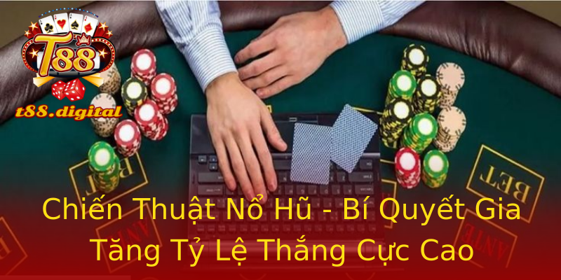 Chiến Thuật Nổ Hũ - Bí Quyết Gia Tăng Tỷ Lệ Thắng Cực Cao Chiến Thuật Nổ Hũ - Bí Quyết Gia Tăng Tỷ Lệ Thắng Cực Cao