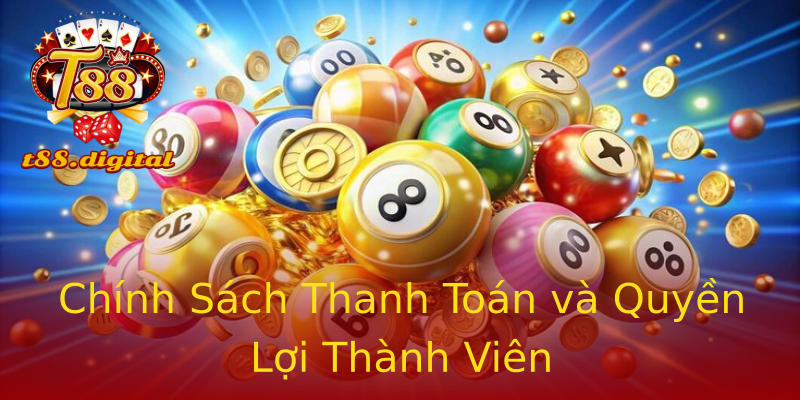 Chính Sách Thanh Toán và Quyền Lợi Thành Viên Chính Sách Thanh Toán và Quyền Lợi Thành Viên