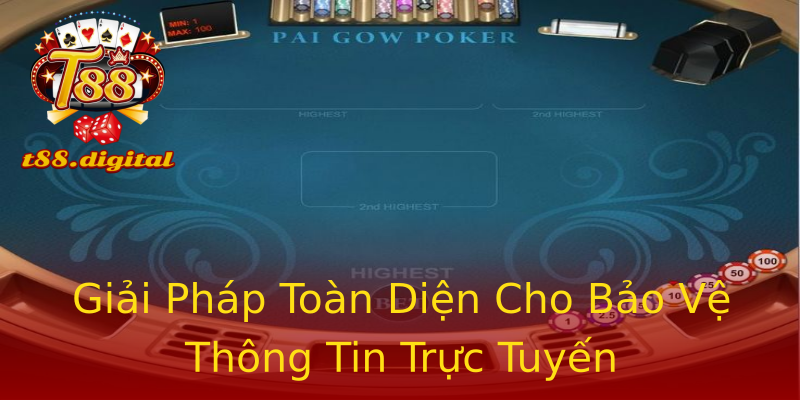 Giải Pháp Toàn Diện Cho Bảo Vệ Thông Tin Trực Tuyến Giải Pháp Toàn Diện Cho Bảo Vệ Thông Tin Trực Tuyến