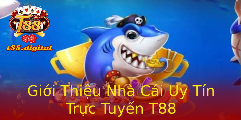 Giới Thiệu Nhà Cái Uy Tín Trực Tuyến T88 Giới Thiệu Nhà Cái Uy Tín Trực Tuyến T88