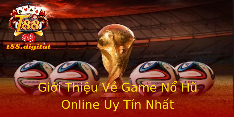 Giới Thiệu Về Game Nổ Hũ Online Uy Tín Nhất Giới Thiệu Về Game Nổ Hũ Online Uy Tín Nhất