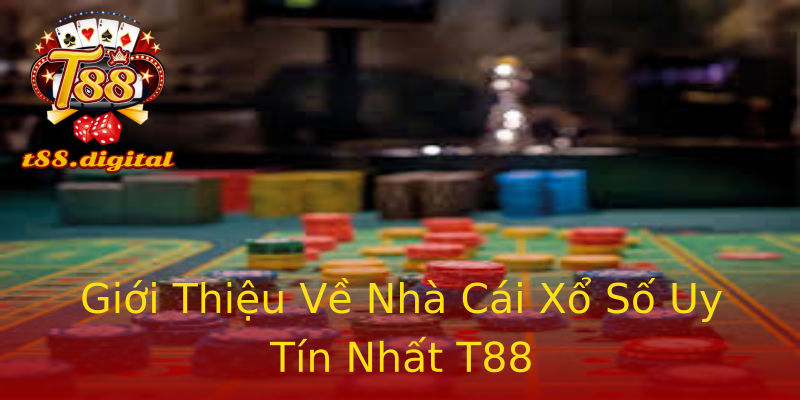 Giới Thiệu Về Nhà Cái Xổ Số Uy Tín Nhất T88 Giới Thiệu Về Nhà Cái Xổ Số Uy Tín Nhất T88