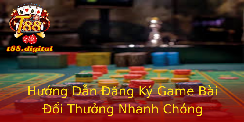 Hướng Dẫn Đăng Ký Game Bài Đổi Thưởng Nhanh Chóng Hướng Dẫn Đăng Ký Game Bài Đổi Thưởng Nhanh Chóng
