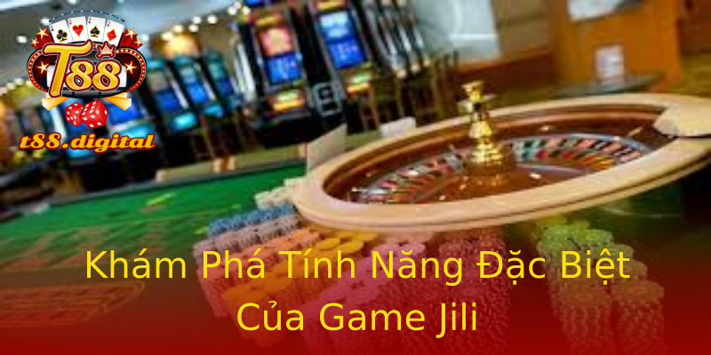 Khám Phá Tính Năng Đặc Biệt Của Game Jili Khám Phá Tính Năng Đặc Biệt Của Game Jili