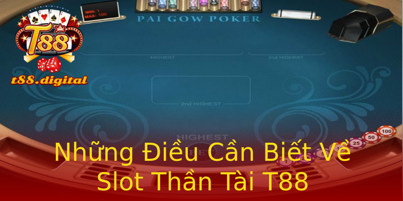 Những Điều Cần Biết Về Slot Thần Tài T88 Những Điều Cần Biết Về Slot Thần Tài T88