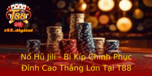 Nổ Hũ Jili - Bí Kíp Chinh Phục Đỉnh Cao Thắng Lớn Tại T88 2 No Hu Jili Bi Kip Chinh Phuc Inh Cao Thang Lon Tai T88