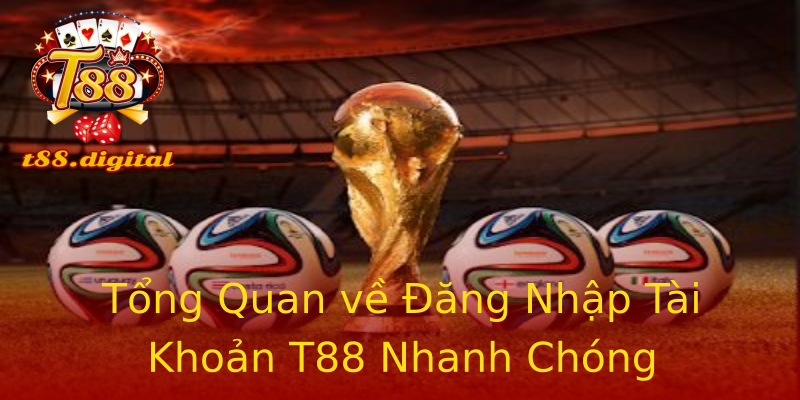 Tổng Quan về Đăng Nhập Tài Khoản T88 Nhanh Chóng Tổng Quan về Đăng Nhập Tài Khoản T88 Nhanh Chóng