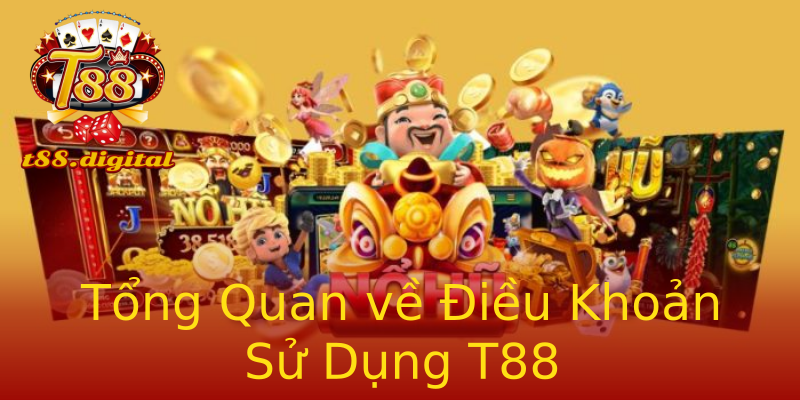 Tổng Quan về Điều Khoản Sử Dụng T88 Tổng Quan về Điều Khoản Sử Dụng T88