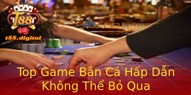 Top Game Bắn Cá Hấp Dẫn Không Thể Bỏ Qua Top Game Bắn Cá Hấp Dẫn Không Thể Bỏ Qua