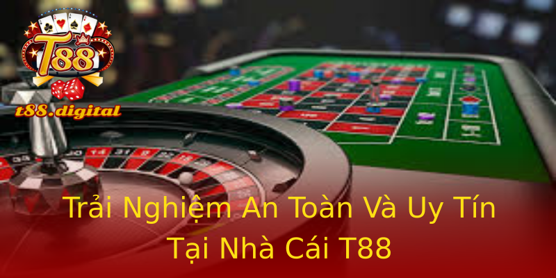 Trải Nghiệm An Toàn Và Uy Tín Tại Nhà Cái T88 Trải Nghiệm An Toàn Và Uy Tín Tại Nhà Cái T88