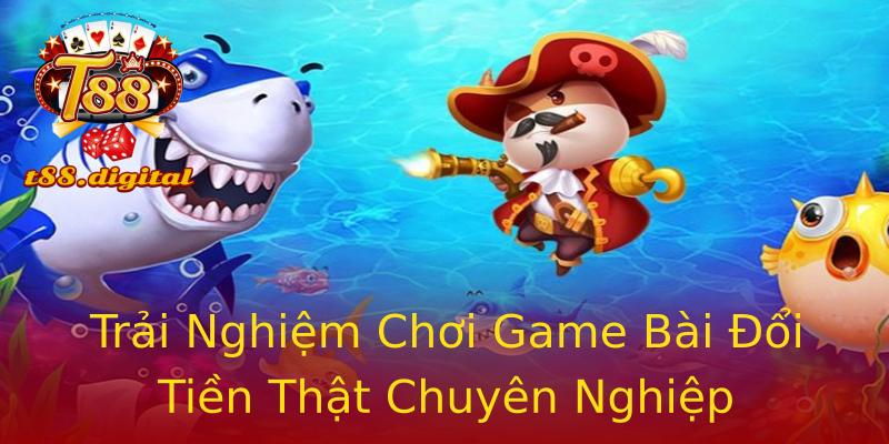 Trải Nghiệm Chơi Game Bài Đổi Tiền Thật Chuyên Nghiệp Trải Nghiệm Chơi Game Bài Đổi Tiền Thật Chuyên Nghiệp