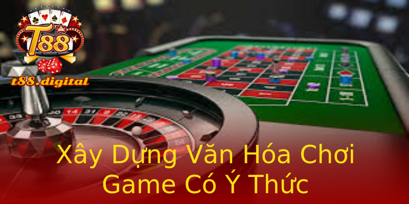 Xây Dựng Văn Hóa Chơi Game Có Ý Thức Xây Dựng Văn Hóa Chơi Game Có Ý Thức