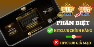 CẢNH BÁO KHẨN: HITCLUB GIẢ MẠO 1 Phan Biet Hitclub Chinh Hang Gia Mao Chuan Xac Nhat